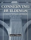 Conserving Buildings: Guide to Techniques and Materials (0471509442) by Weaver, Martin E. Weaver, Martin E.: Conserving Buildings: Guide to Techniques and Materials
