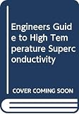 Doss, James D.: Engineers Guide to High Temperature Superconductivity