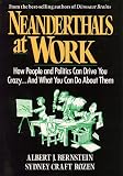 Bernstein, Albert J.: Neanderthals at Work Bernstein, Albert J.: Neanderthals at Work
