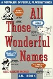 Hook, J.N.: All Those Wonderful Names: A Potpourri of People, Places, and Things Hook, J.N.: All Those Wonderful Names: A Potpourri of People, Places, and Things