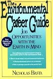 Basta, Nicholas: Environmental Career Guide: Job Opportunities With the Earth in Mind Basta, Nicholas: Environmental Career Guide: Job Opportunities With the Earth in Mind