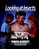 Suzuki, David: Looking at Insects Suzuki, David: Looking at Insects