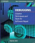 Stitt, Martin: Debugging: Creative Techniques and Tools for Software Repair Stitt, Martin: Debugging: Creative Techniques and Tools for Software Repair