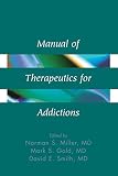 Smith, David E.: Manual of Therapeutics for Addictions Smith, David E.: Manual of Therapeutics for Addictions