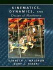 Waldron, Kenneth J.: Kinematics, Dynamics, and Design of Machinery Waldron, Kenneth J.: Kinematics, Dynamics, and Design of Machinery