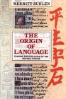 Ruhlen, Merritt: The Origin of Language: Tracing the Evolution of the Mother Tongue Ruhlen, Merritt: The Origin of Language: Tracing the Evolution of the Mother Tongue