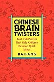 Baifang: Chinese Brain Twisters: Fast, Fun Puzzles That Help Children Develop Quick Minds Baifang: Chinese Brain Twisters: Fast, Fun Puzzles That Help Children Develop Quick Minds