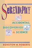 Roberts, Royston M.: Serendipity: Accidental Discoveries in Science Roberts, Royston M.: Serendipity: Accidental Discoveries in Science