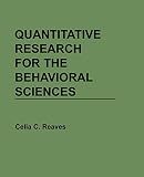 Reaves, Celia C.: Quantitative Research for the Behavioral Sciences Reaves, Celia C.: Quantitative Research for the Behavioral Sciences