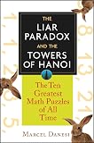 Danesi, Marcel: The Liar Paradox and the Towers of Hanoi: The 10 Greatest Math Puzzles of All Time Danesi, Marcel: The Liar Paradox and the Towers of Hanoi: The 10 Greatest Math Puzzles of All Time