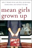 Dellasega, Cheryl: Mean Girls Grown Up: Adult Women Who Are Still Queen Bees, Middle Bees, And Afraid-to-bees