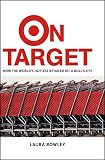Rowley, Laura: On Target: How the World's Hottest Retailer Hit a Bulls-Eye Rowley, Laura: On Target: How the World's Hottest Retailer Hit a Bulls-Eye
