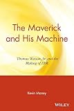 Maney, Kevin: The Maverick and His Machine: Thomas Watson, Sr. and the Making of IBM