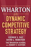 Reibstein, David J.: Wharton on Dynamic Competitive Strategy Reibstein, David J.: Wharton on Dynamic Competitive Strategy