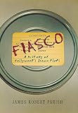 Parish, James Robert: Fiasco: A History of Hollywood's Iconic Flops