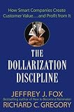 Fox, Jeffrey J.: The Dollarization Discipline: How Smart Companies Create Customer Value...and Profit from It