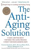 Zimmerman, Marcia: The Anti-aging Solution: 5 Simple Steps To Looking And Feeling Young