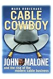 Robichaux, Mark: Cable Cowboy: John Malone And The Rise Of The Modern Cable Business