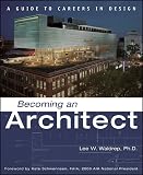 Waldrep, Lee: Becoming an Architect: A Guide to Careers in Design