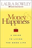 Rowley, Laura: Money And Happiness: A Guide To Living The Good Life