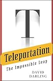 Darling, David: Teleportation: The Impossible Leap Darling, David: Teleportation: The Impossible Leap