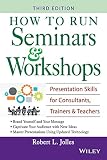 Jolles, Robert L.: How To Run Seminars And Workshops: Presentation Skills For Consultants, Trainers, And Teachers Jolles, Robert L.: How To Run Seminars And Workshops: Presentation Skills For Consultants, Trainers, And Teachers