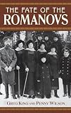 King, Greg: The Fate of the Romanovs King, Greg: The Fate of the Romanovs