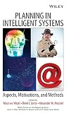 Wezel, Wout van: Planning in Intelligent Systems: Aspects, Motivations, And Methods Wezel, Wout van: Planning in Intelligent Systems: Aspects, Motivations, And Methods