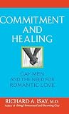 Isay, Richard A.: Commitment And Healing: Gay Men And the Need for Romantic Love Isay, Richard A.: Commitment And Healing: Gay Men And the Need for Romantic Love