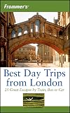 Brewer, Stephen: Frommer's Best Day Trips from London: 25 Great Escapes by Train, Bus or Car