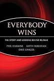 Harkins, Phil: Everybody Wins: The Story And Lessons Behind Re/Max Harkins, Phil: Everybody Wins: The Story And Lessons Behind Re/Max