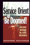 Schmelzer, Ron: Service Orient or Be Doomed!: How Service Orientation Will Change Your Business