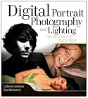 Digital Portrait Photography and Lighting: Take Memorable Shots Every Time
