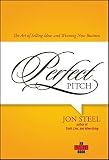 Steel, Jon: Perfect Pitch: The Art of Selling Ideas And Winning New Business