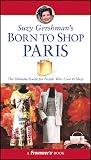 Gershman, Suzy: Suzy Gershman's Born to Shop Paris Gershman, Suzy: Suzy Gershman's Born to Shop Paris