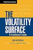 Gatheral, Jim: The Volatility Surface: A Practitioner's Guide Gatheral, Jim: The Volatility Surface: A Practitioner's Guide