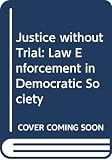 Skolnick, Jerome H.: Justice Without Trial: Law Enforcement in Democratic Society