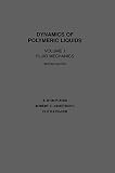Bird, R. B.: Dynamics of Polymeric Liquids: Fluid Mechanics