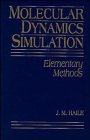 Haile, J. M.: Molecular Dynamics Simulation: Elementary Methods