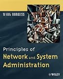 Burgess, Mark: Principles of Network and System Administration