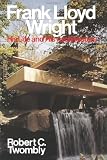 Twombly, Richard: Frank Lloyd Wright: His Life and His Architecture