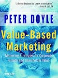 Doyle, Peter: Value-Based Marketing: Marketing Strategies for Corporate Growth and Shareholder Value Doyle, Peter: Value-Based Marketing: Marketing Strategies for Corporate Growth and Shareholder Value