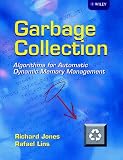 Jones, Richard: Garbage Collection: Algorithms for Automatic Dynamic Memory Management Jones, Richard: Garbage Collection: Algorithms for Automatic Dynamic Memory Management