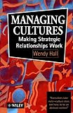 Hall, Wendy: Managing Cultures: Making Strategic Relationships Work