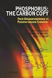 Mathey, Francois: Phosphorus: The Carbon Copy  From Organophosphorus to Phospha-Organic Chemistry