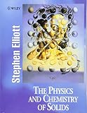 Elliott, Stephen: The Physics and Chemistry of Solids