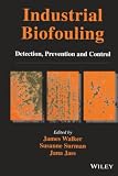 Walker, James: Industrial Biofouling: Detection, Prevention and Control Walker, James: Industrial Biofouling: Detection, Prevention and Control