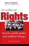 Scheingold, Stuart A.: The Politics of Rights: Lawyers, Public Policy, and Political Change