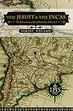 Hyland, Sabine: The Jesuit and the Incas: The Extraordinary Life of Padre Blas Valera, S.J.