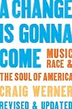 Werner, Craig: A Change Is Gonna Come: Music, Race, & the Soul of America